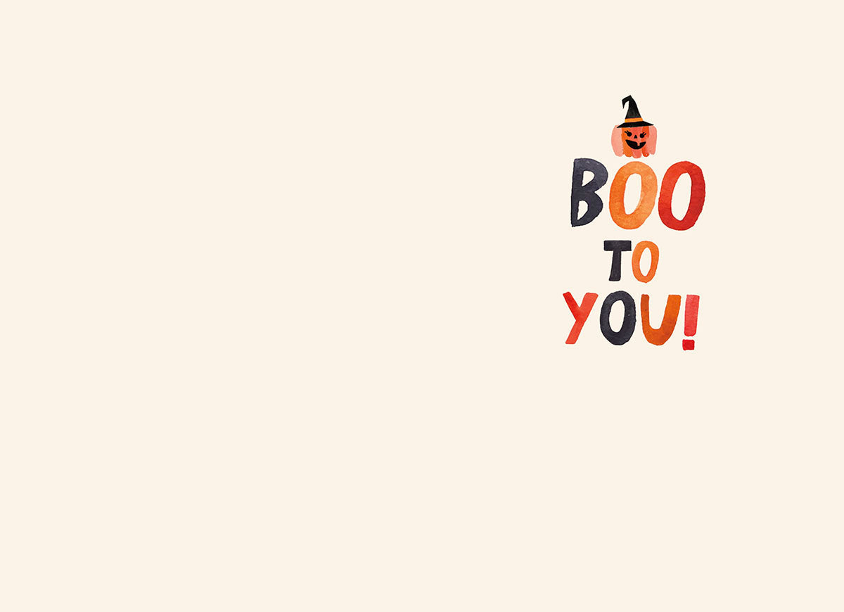 Inside of a cute Halloween card with 'BOO TO YOU!' text in orange, red, and black playful font, featuring a small pumpkin with a witch hat.
