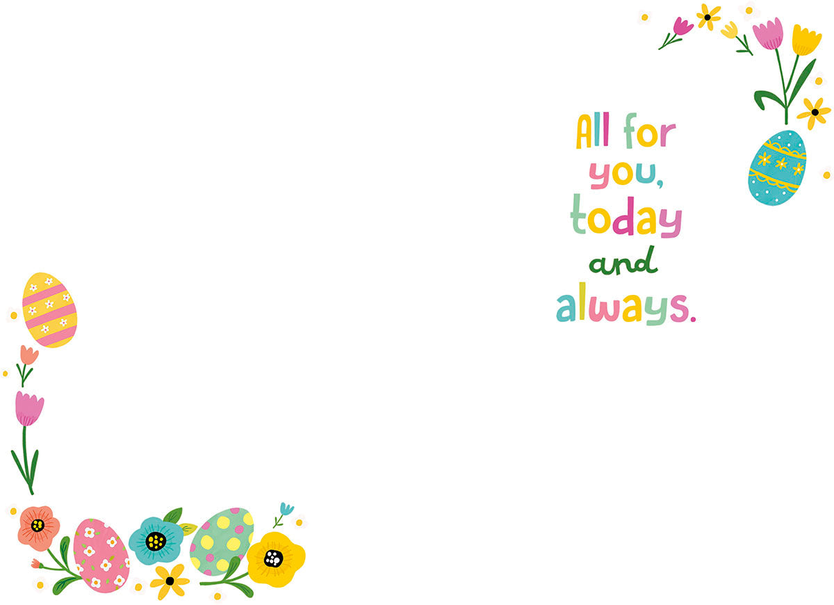 Inside of a white greeting card featuring 'All for you, today and always.' text in colorful font, with playful floral and Easter egg designs in the corners.