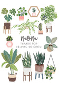 Charming illustration of diverse potted house plants surrounding the handwritten message 'Mom, Thanks for helping me grow' on a white greeting card front.