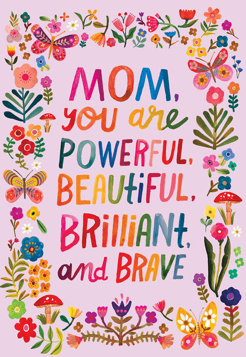Front of a vibrant Mother's Day greeting card. Features 'MOM, you are POWERFUL, BEAUTIFUL, BRILLIANT, and BRAVE' in colorful, playful typography, framed by detailed watercolor illustrations of flowers, butterflies, and mushrooms on a light pink background.