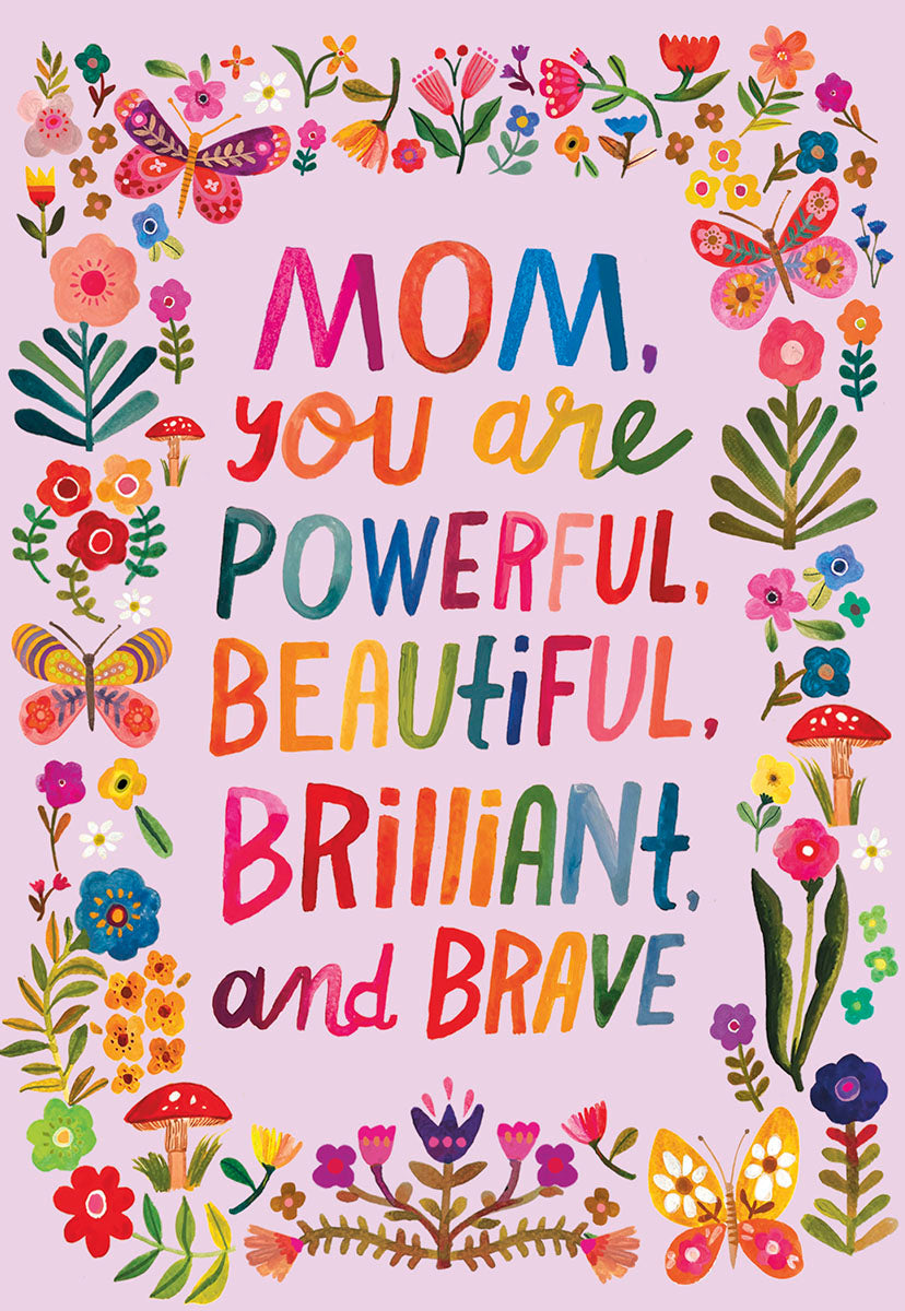 Front of a vibrant Mother's Day greeting card with colorful floral and butterfly border, featuring bold text 'MOM, you are POWERFUL, BEAUTIFUL, BRILLIANT, and BRAVE' on a light purple background.