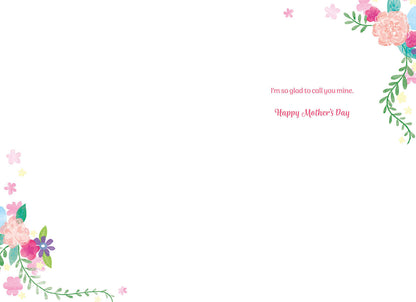 Inside of a greeting card with "I'm so glad to call you mine. Happy Mother's Day" and floral corner designs.