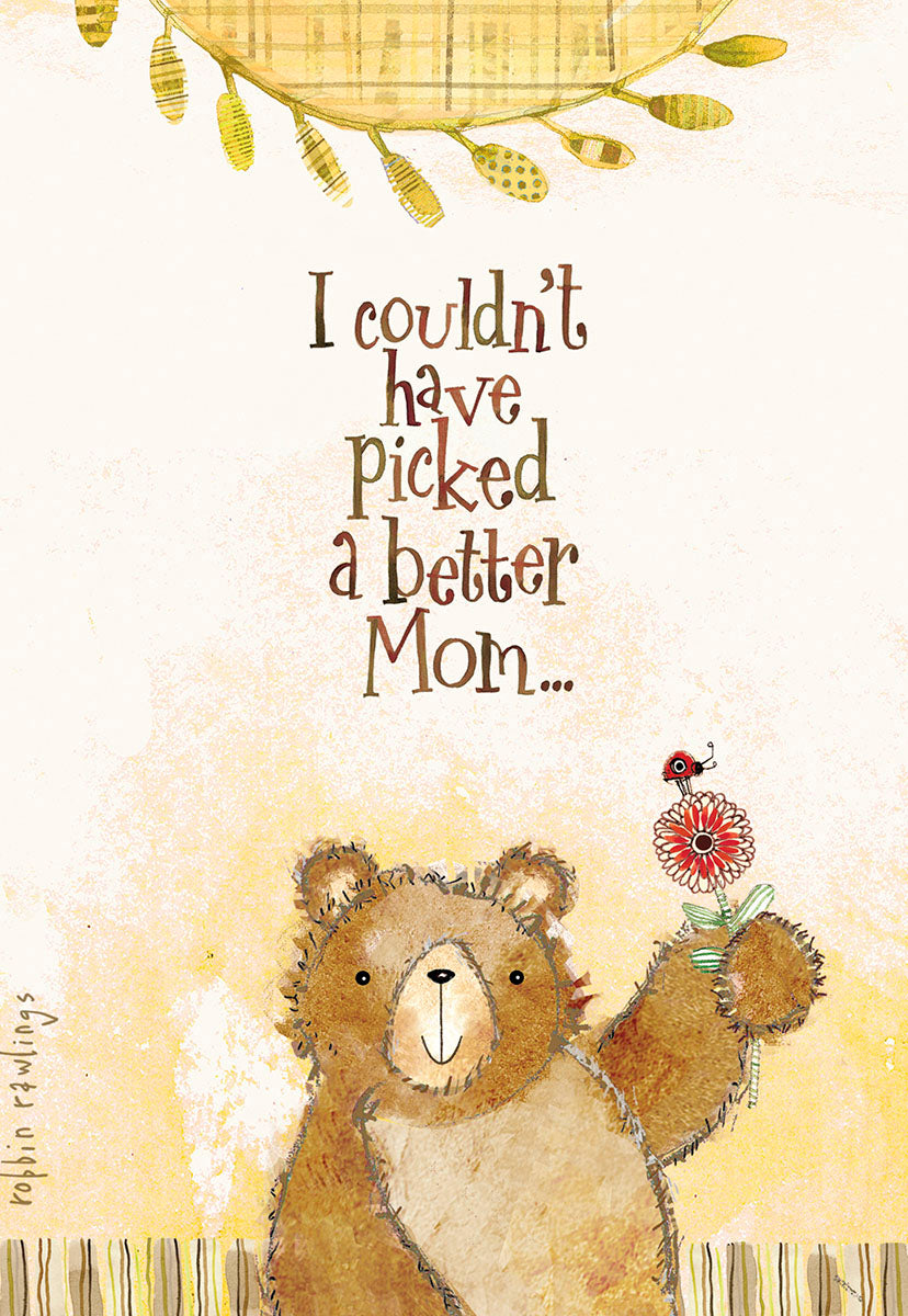 Front of a Mother's Day greeting card featuring a cute brown teddy bear holding a red flower with a ladybug. The card has a textured yellow background and the text 'I couldn't have picked a better Mom...'.
