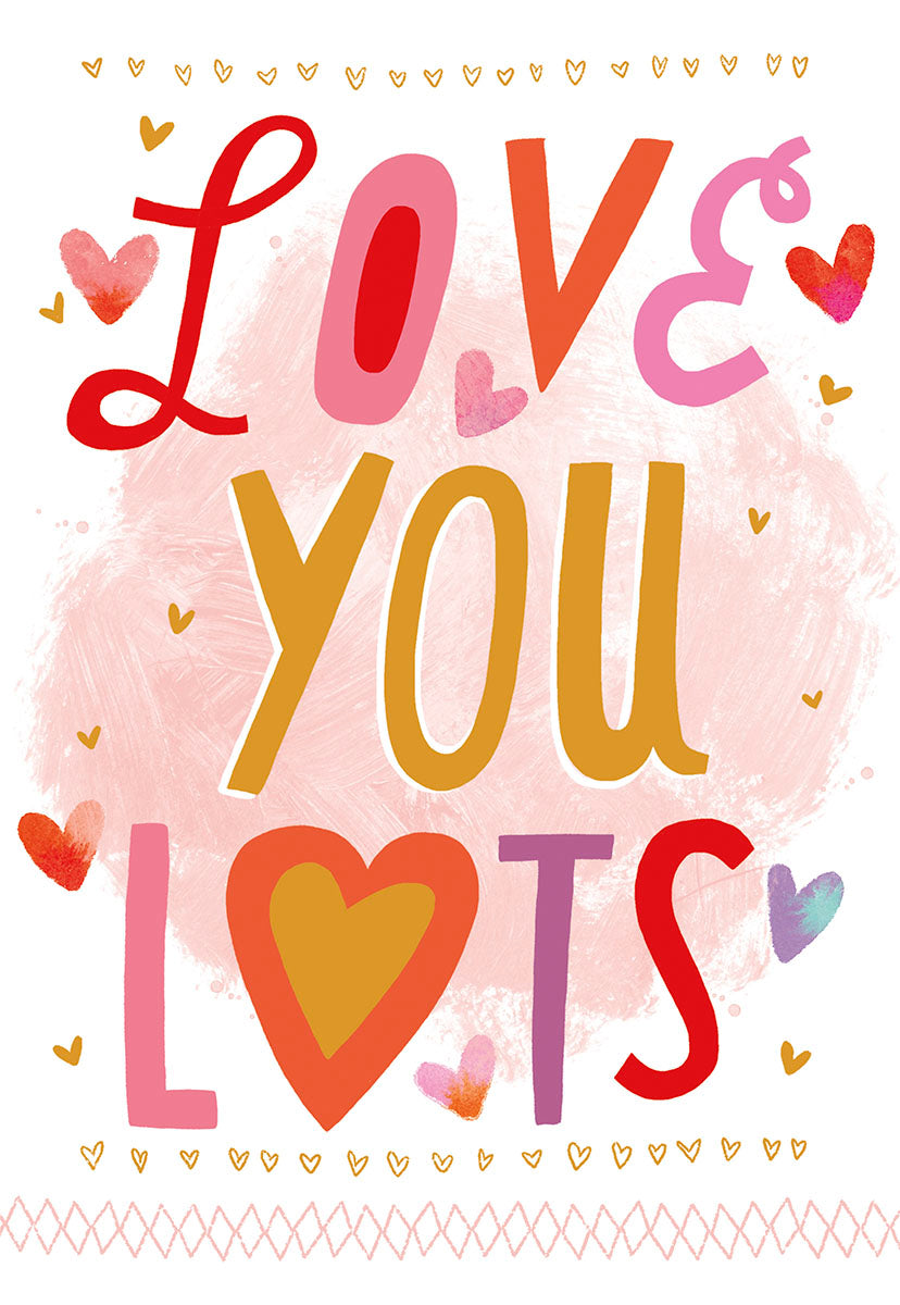 Front of a vibrant Valentine's Day greeting card featuring the phrase 'LOVE YOU LOTS' in colorful, playful typography with hearts and a textured pink background. Ideal for friends or loved ones.