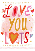 Front of a vibrant Valentine's Day greeting card featuring the phrase 'LOVE YOU LOTS' in colorful, playful typography with hearts and a textured pink background. Ideal for friends or loved ones.