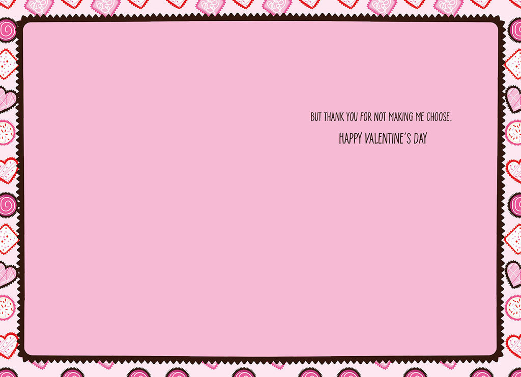 Inside of a Valentine's Day card with a light pink background, displaying 'BUT THANK YOU FOR NOT MAKING ME CHOOSE. HAPPY VALENTINE'S DAY' text, bordered by festive chocolate and heart motifs.