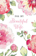 Front view of a romantic Valentine's greeting card for a wife, featuring watercolor pink and red roses, peonies, and green leaves, with 'FOR MY Beautiful Wife' in elegant script.
