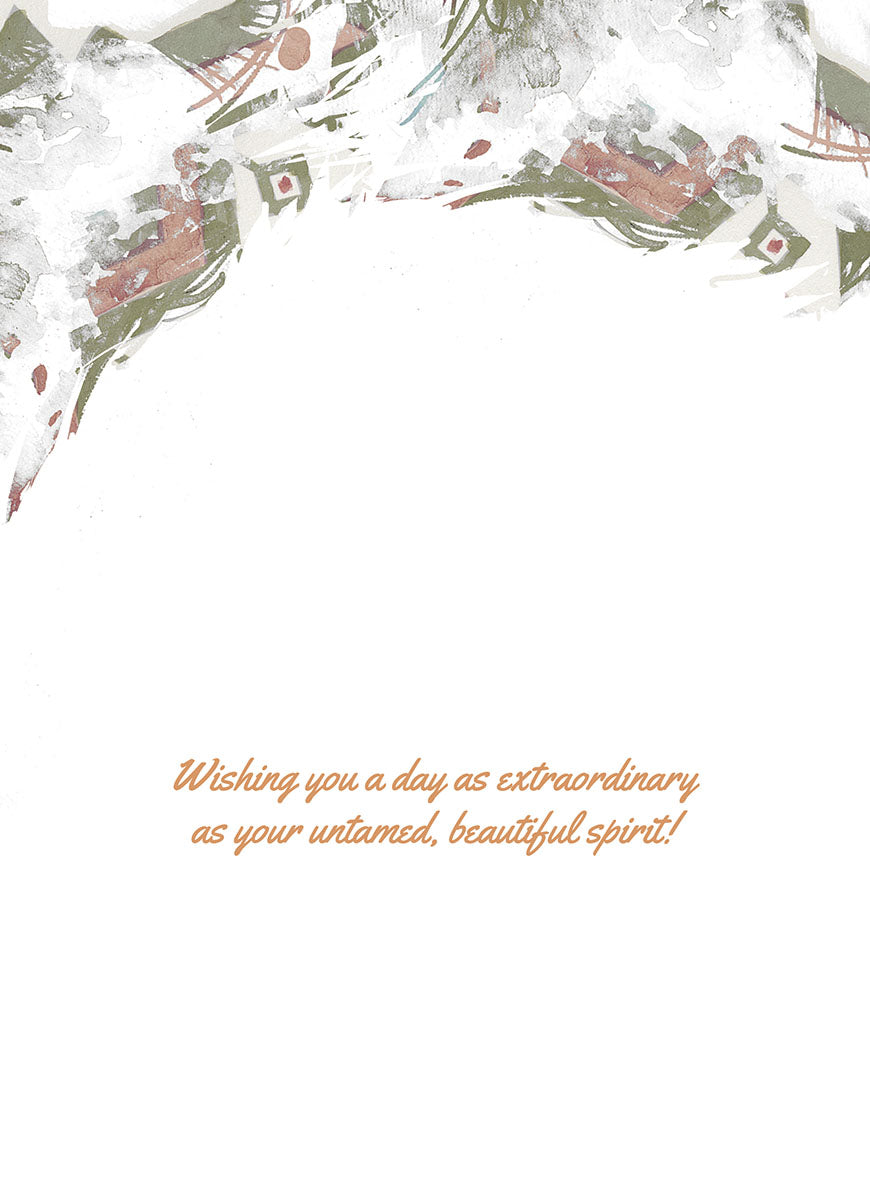 Inside of a thoughtful greeting card with an artistic border featuring watercolor patterns, revealing the heartfelt message: 'Wishing you a day as extraordinary as your untamed, beautiful spirit!' in an elegant script font, perfect for an inspiring message.