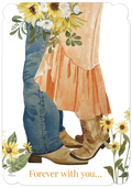 Close-up of a romantic couple's legs, a man in jeans and a woman in a floral dress and cowboy boots, surrounded by vibrant sunflowers, with the text 'Forever with you...'. Perfect for a spouse's anniversary card.