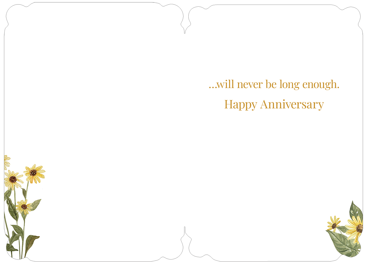 Inside an elegant anniversary greeting card, featuring a white background, decorative corners with small sunflowers, and the heartfelt message '...will never be long enough. Happy Anniversary'.
