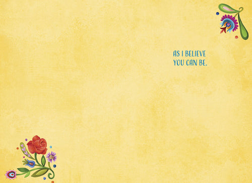 Inside of a bright yellow greeting card featuring a small folk art floral corner design and the text 'As I believe you can be.' in the upper right.