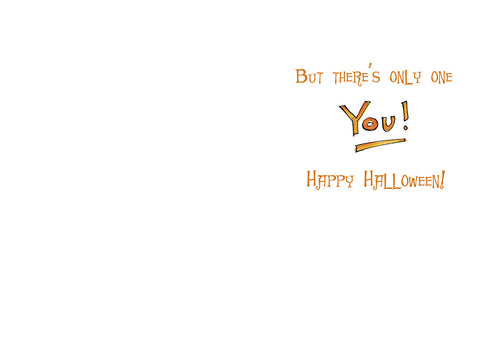 Inside of a friendly spooky season card, featuring the heartwarming message 'But there's only one You! Happy Halloween!' in playful lettering, suitable for a child.