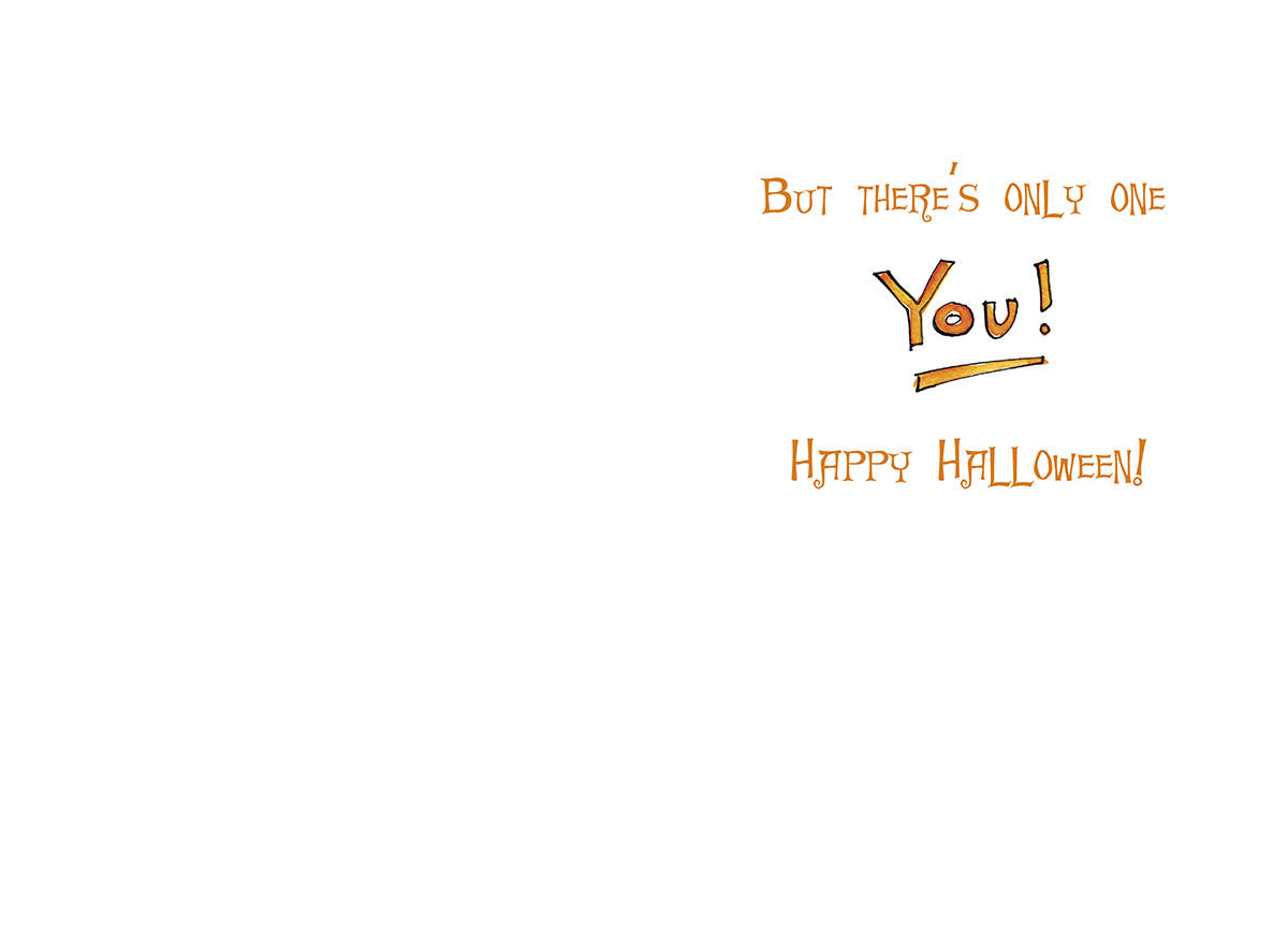 Inside of a unique Halloween greeting card with a simple design and heartfelt message 'BUT THERE'S ONLY ONE You! HAPPY HALLOWEEN!' in playful orange text, ideal for a special child.