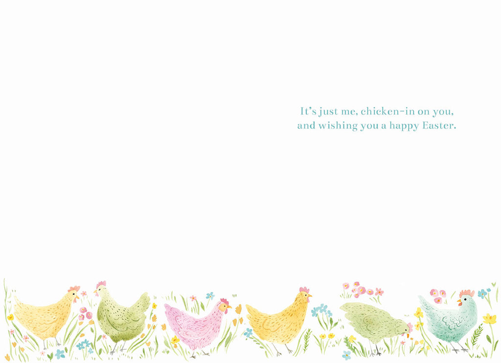 Inside of a cute spring greeting card with the message 'It's just me, chicken-in on you, and wishing you a happy Easter.' in light blue text, above a border of watercolor chickens and flowers.