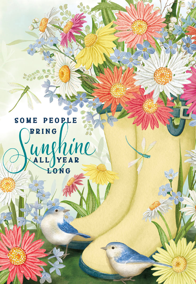 Yellow rain boots overflowing with colorful spring flowers and bluebirds, with dragonflies. Reads 'Some People Bring Sunshine All Year Long'.
