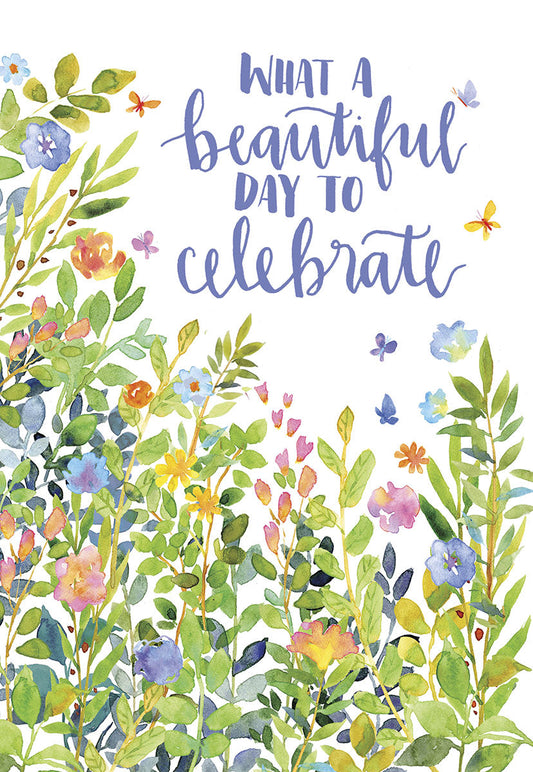 Front of a watercolor greeting card with vibrant flowers, green foliage, butterflies, and text 'WHAT A beautiful DAY TO celebrate'.