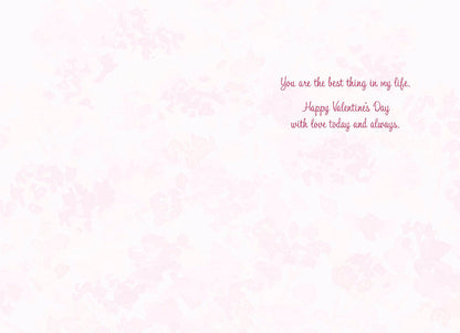 Inside of a Valentine's Day card with 'You are the best thing in my life. Happy Valentine's Day with love today and always.'