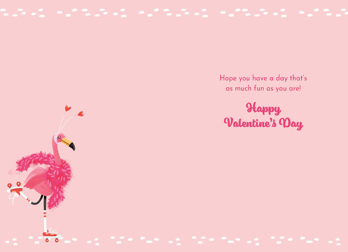 Inside of a funny Valentine's card with a small rollerskating flamingo and text: 'Hope you have a day that's as much fun as you are! Happy Valentine's Day'.