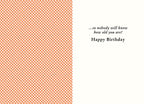 Inside of a lighthearted greeting card showing an orange gingham pattern on the left and white space on the right, revealing the humorous punchline '...so nobody will know how old you are! Happy Birthday' for a fun friend's card.