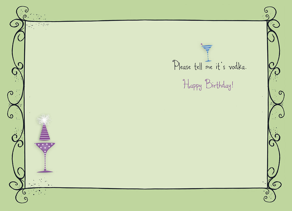 Inside of a humorous birthday card for a friend, showing a purple martini glass icon and the witty message 'Please tell me it's vodka. Happy Birthday!'