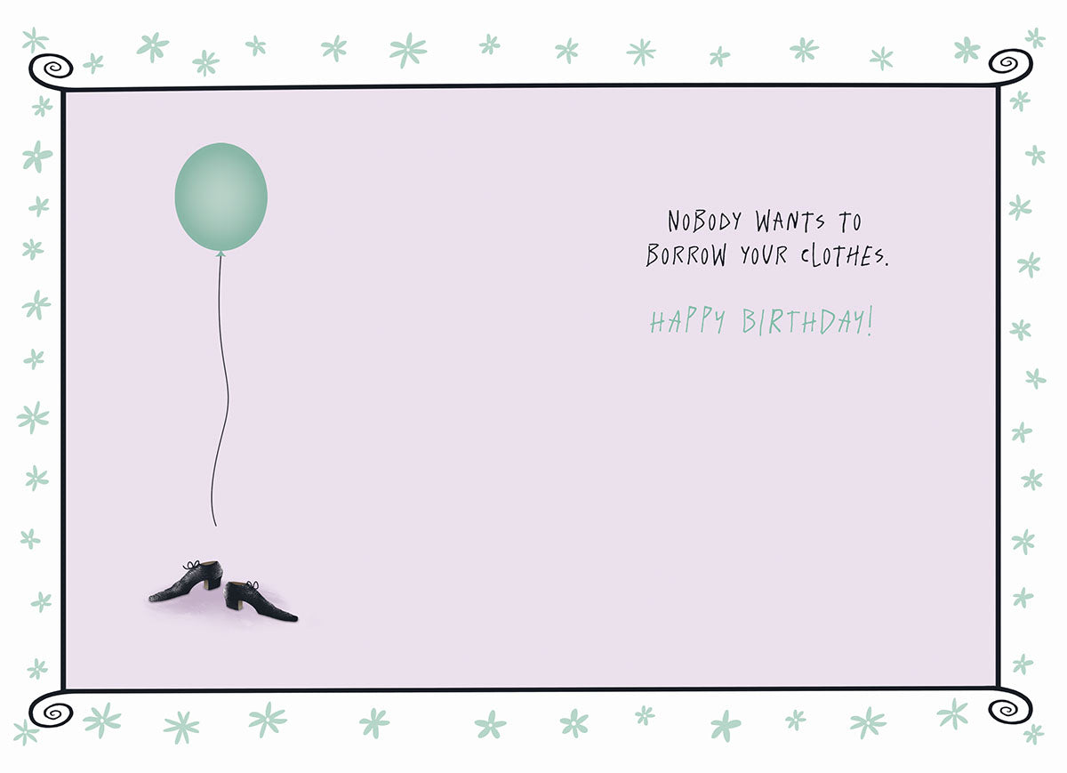 Humorous greeting card inside with a teal balloon, black high heels, and text 'Nobody wants to borrow your clothes. Happy Birthday!'