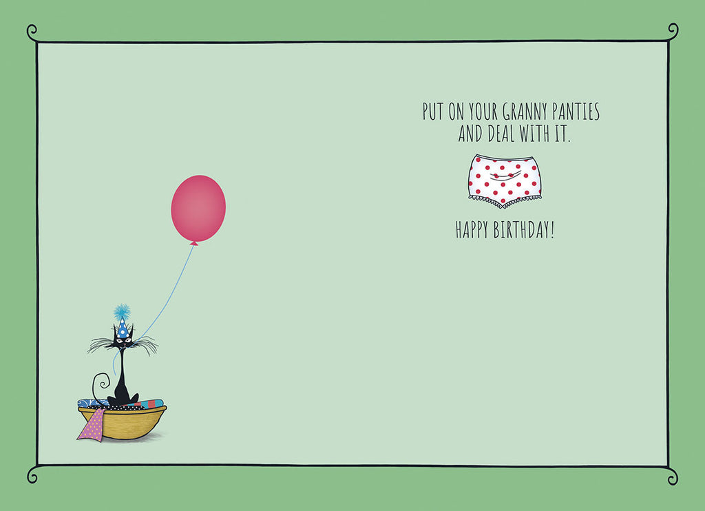 Humorous greeting card inside for her, displaying the text 'Put on your granny panties and deal with it. Happy Birthday!' alongside an illustration of polka dot underwear, a pink balloon, and a black cat in a laundry basket. Ideal for a sassy friend or grandparent.