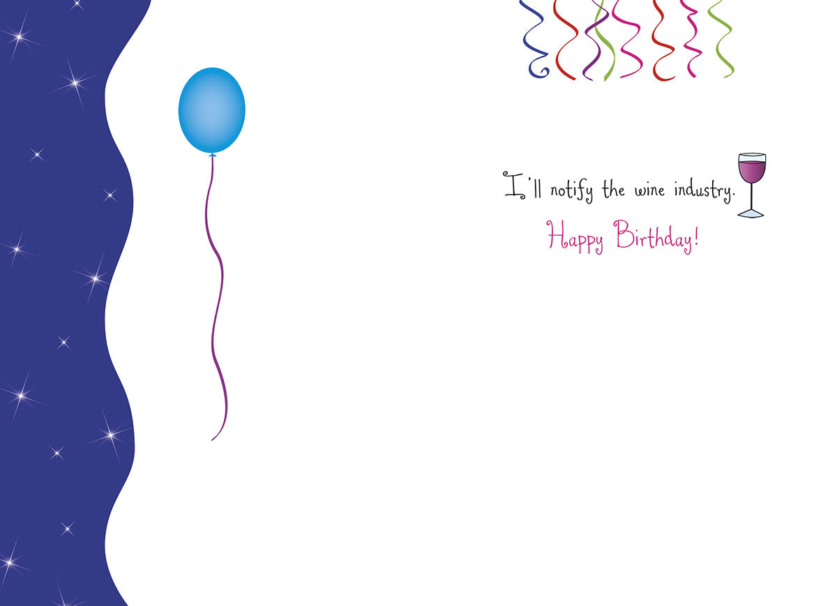 Inside of a funny birthday card for her, showing a blue balloon, colorful streamers, and the humorous text 'I'll notify the wine industry. Happy Birthday!'. Ideal for a friend who loves wine.