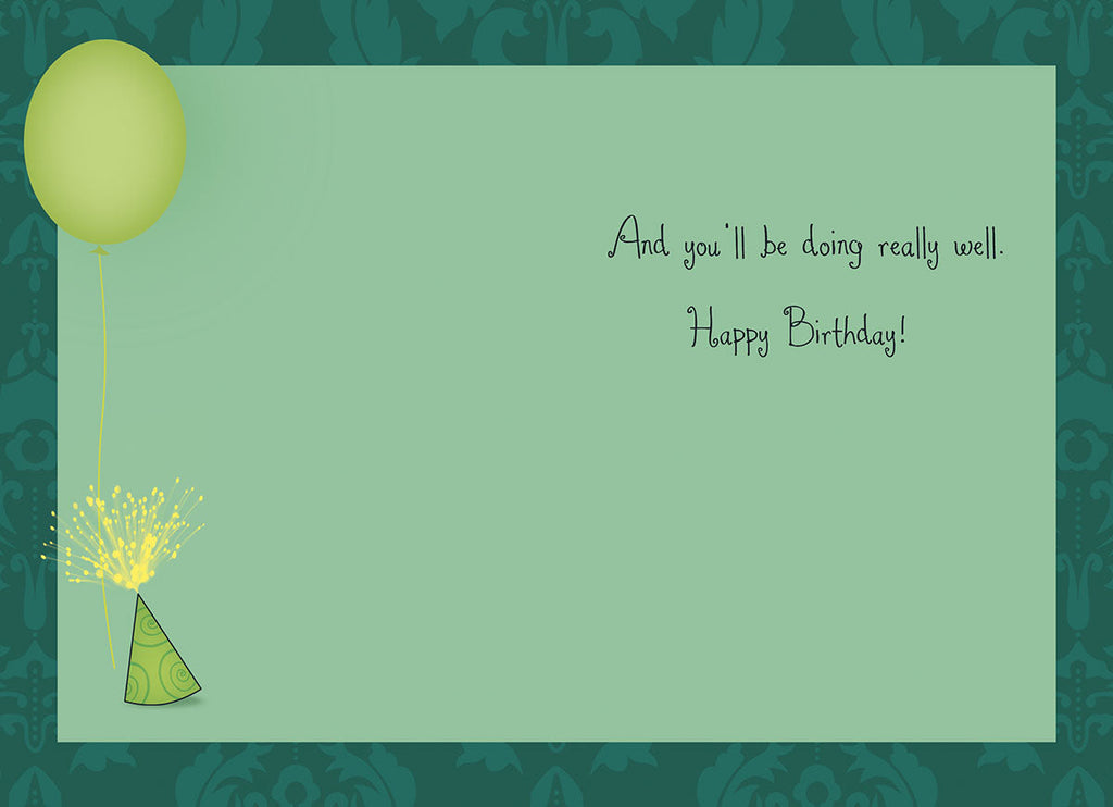 Inside of a funny birthday card for him, showing a green balloon and a party hat illustration, with the lighthearted message 'And you'll be doing really well. Happy Birthday!'