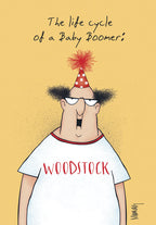 Humorous greeting card featuring a cartoon of a male Baby Boomer with a party hat and a 'WOODSTOCK' t-shirt, with the text 'The life cycle of a Baby Boomer'.