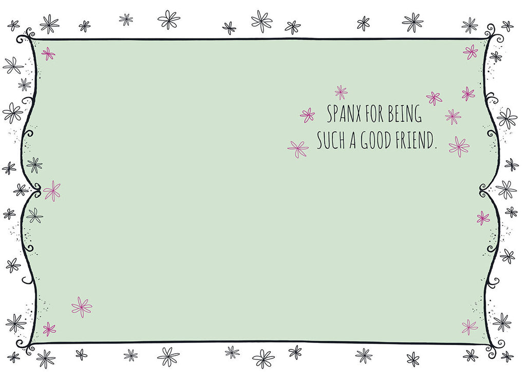 Inside of a funny greeting card with a light green background, pink flower accents, and the punny message 'SPANX FOR BEING SUCH A GOOD FRIEND.' Blank space for a personalized message.