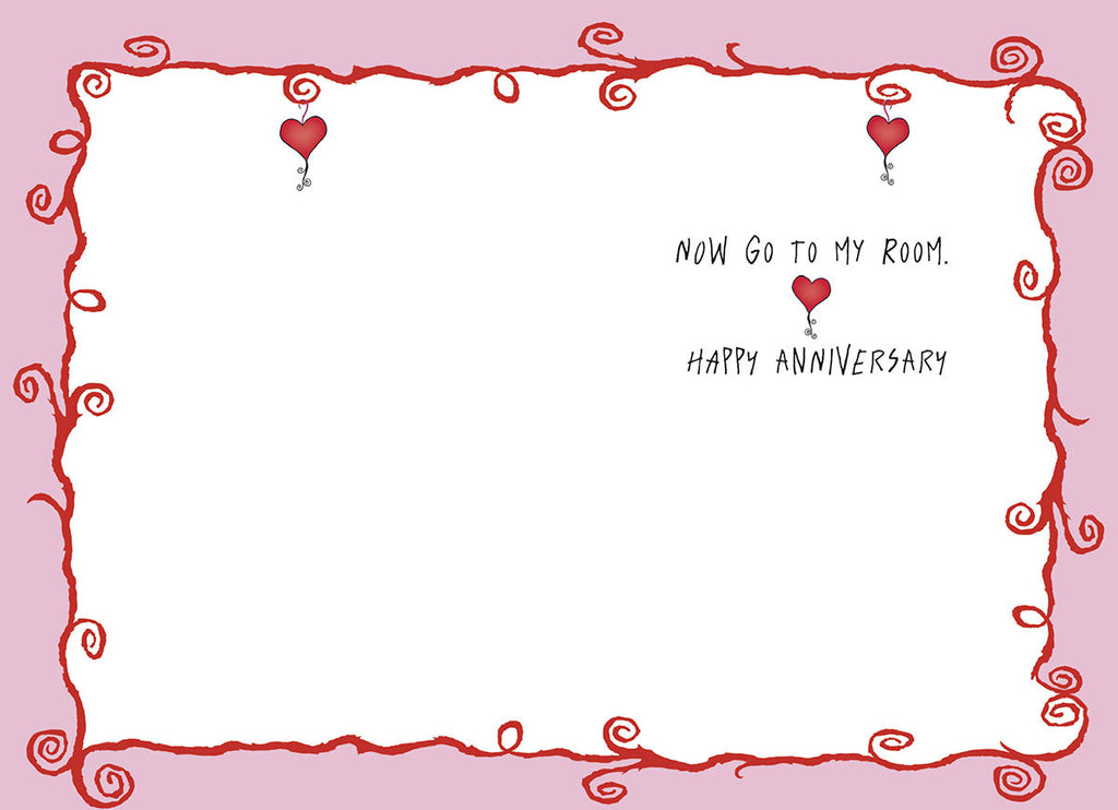 Inside of a sassy anniversary card for spouse, showing playful text 'NOW GO TO MY ROOM. HAPPY ANNIVERSARY.' with a small heart, leaving space for a personal message.