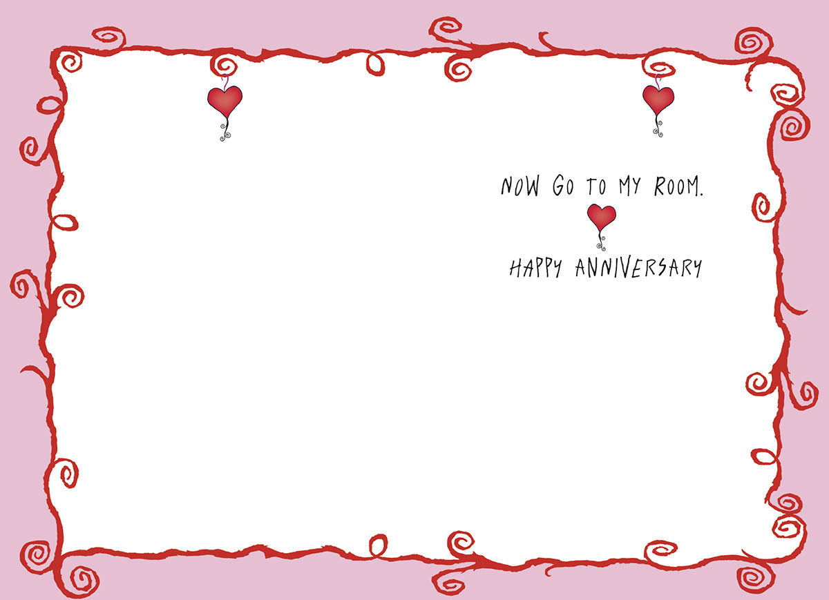 Inside of a sassy anniversary card for spouse, showing playful text 'NOW GO TO MY ROOM. HAPPY ANNIVERSARY.' with a small heart, leaving space for a personal message.