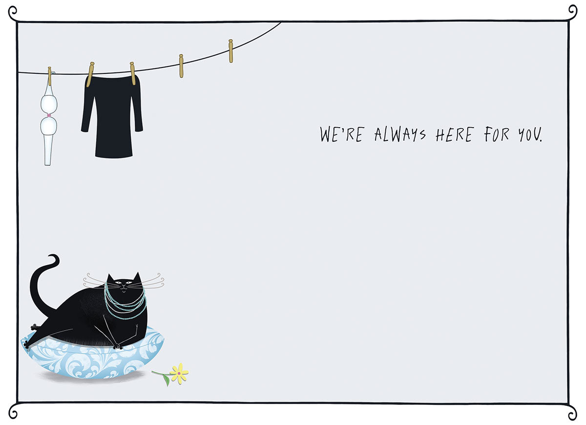 Inside of a supportive greeting card for a woman, showing a black cat with pearl necklace, a clothesline with a bra and a black top. The encouraging message 'WE'RE ALWAYS HERE FOR YOU.' is prominently displayed.