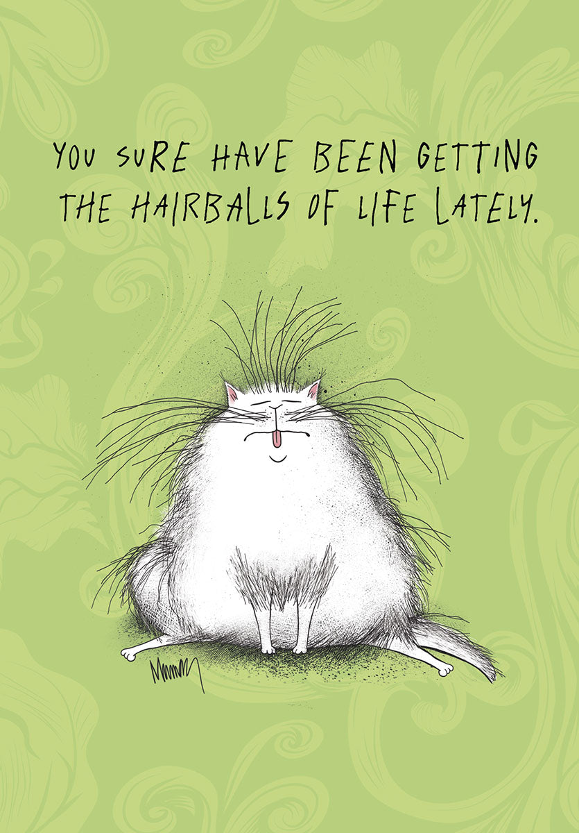 Funny cat encouragement greeting card front with a fluffy white cat having a bad hair day, sticking its tongue out, and text 'YOU SURE HAVE BEEN GETTING THE HAIRBALLS OF LIFE LATELY.' on a green patterned background.