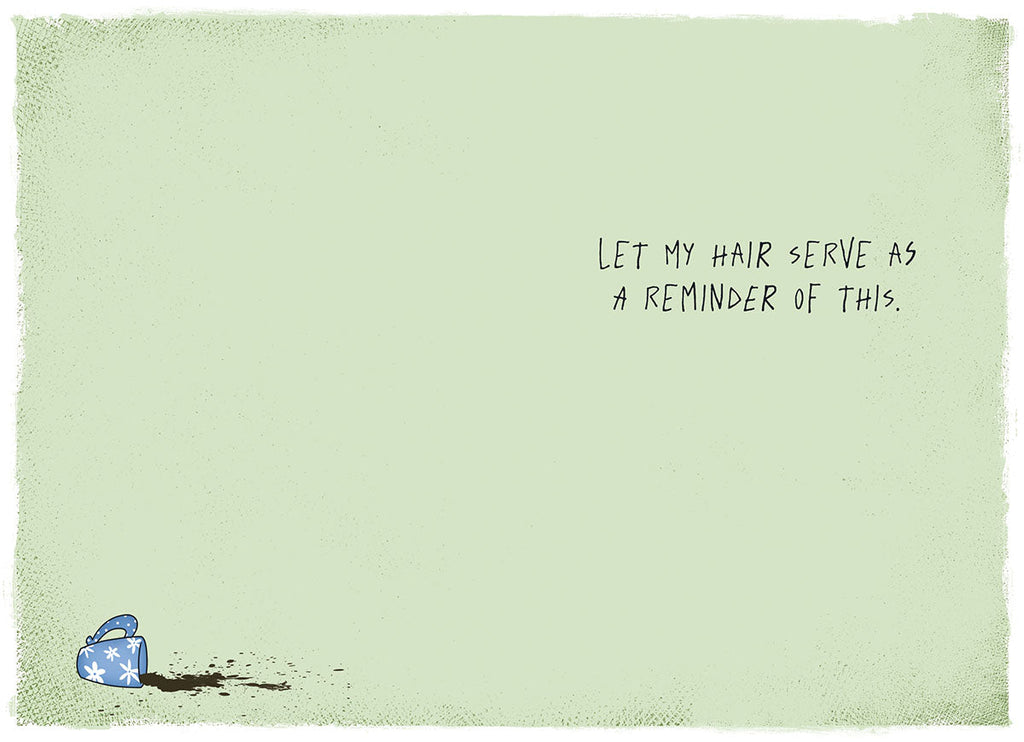 Inside view of a humorous greeting card with a light green background. Text reads: 'LET MY HAIR SERVE AS A REMINDER OF THIS.' A spilled coffee cup is also visible, reinforcing the theme of life's uncontrollable moments.