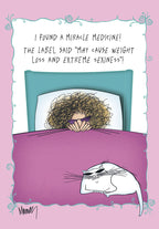 Funny get well card front featuring a cartoon woman with wild hair in bed, wearing sunglasses, and a content cat on the floor, with the humorous text 'I FOUND A MIRACLE MEDICINE! THE LABEL SAID "MAY CAUSE WEIGHT LOSS AND EXTREME SEXINESS"!'