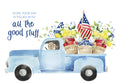 Watercolor blue pickup truck with golden doodle and yorkie in cab, laden with fruit baskets, flowers, and American flags, reads 'HOPE YOUR DAY IS FILLED WITH all the good stuff.'