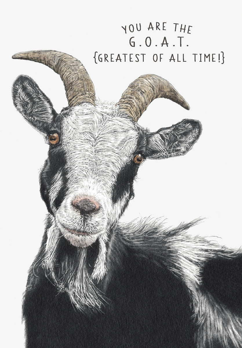 Close-up of a detailed black and white illustration of a friendly goat, with text 'YOU ARE THE G.O.A.T. {GREATEST OF ALL TIME!}' above, perfect for a complimentary birthday greeting card.