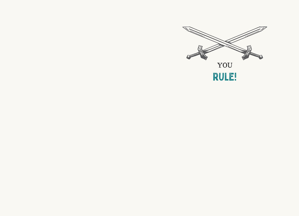 Inside view of a lighthearted celebration card for him, showing crossed swords and the bold text 'YOU RULE!' on a minimalist cream background. Ideal for a friend's milestone.