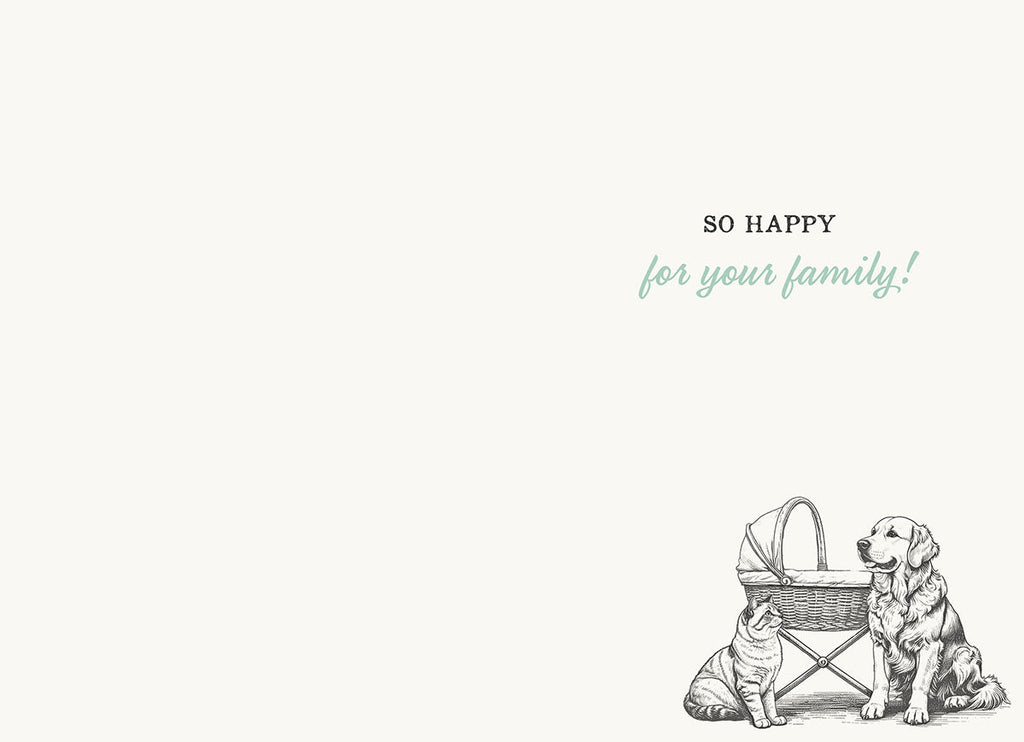 Inside of a new baby greeting card, showing a faint, small illustration of the dog, cat, and bassinet in the bottom right corner. The text "SO HAPPY for your family!" is printed in a stylish font in the upper right, providing space for a personal message.