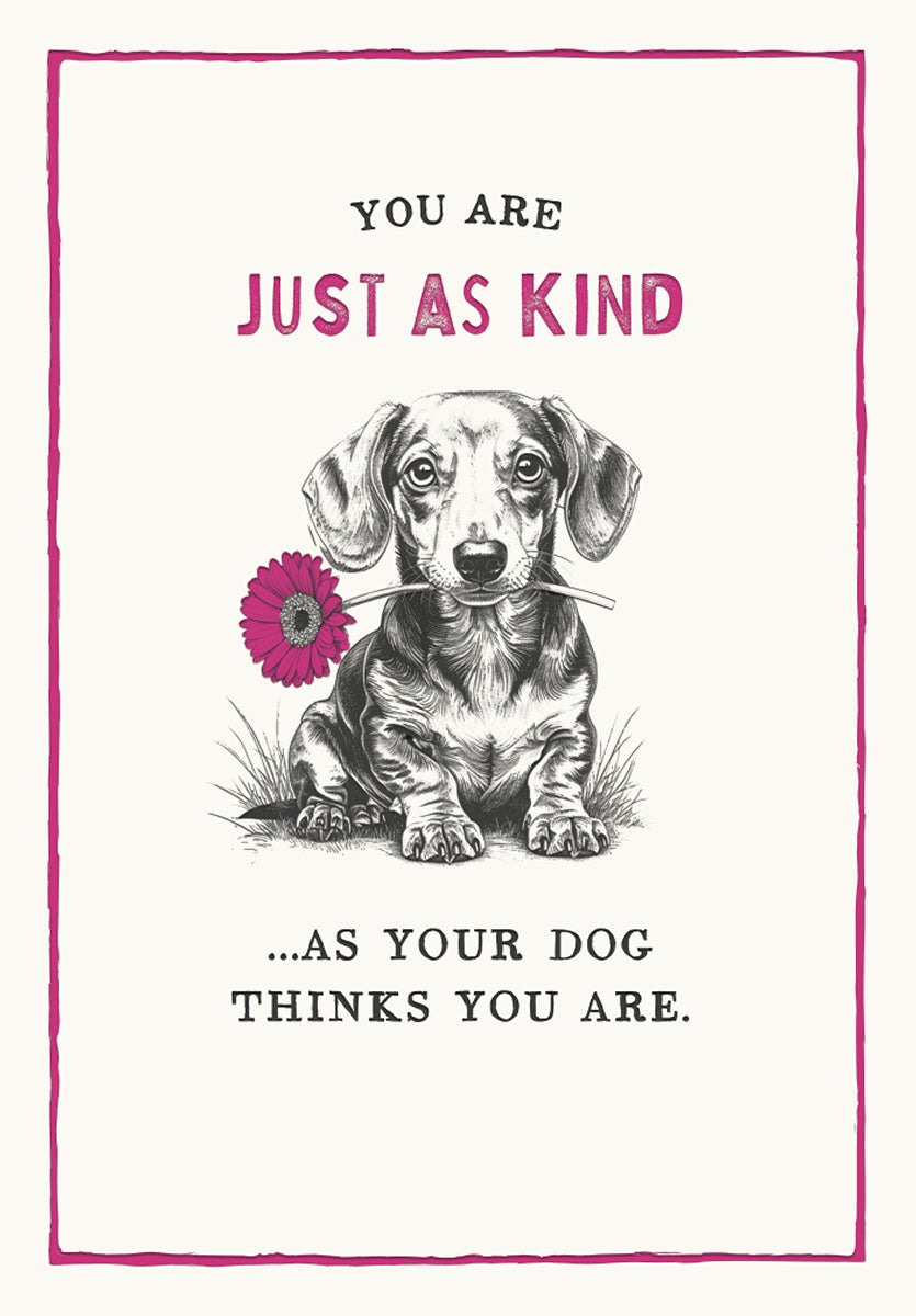 Charming thank you card featuring an illustration of a cute dachshund puppy holding a pink flower in its mouth, with the text 'YOU ARE JUST AS KIND AS YOUR DOG THINKS YOU ARE' in black and pink typography, set against a white background with a pink border. Perfect for expressing gratitude to a kind friend or loved one.