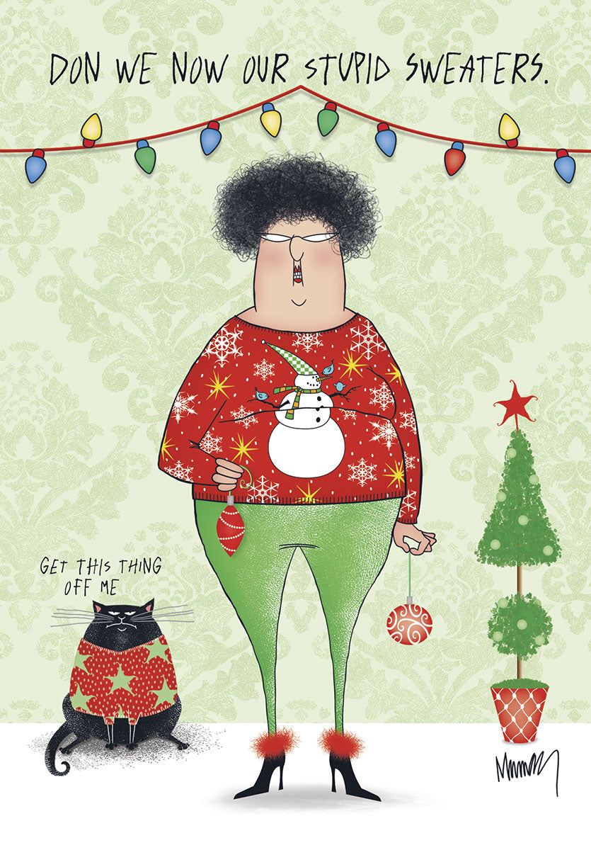 Funny holiday greeting card featuring a caricatured woman and a black cat, both wearing hilariously ugly festive sweaters. The woman's red sweater has a snowman, and the cat's has stars, with text 'DON WE NOW OUR STUPID SWEATERS.' and 'GET THIS THING OFF ME'. Ideal for friends and family who love humor.