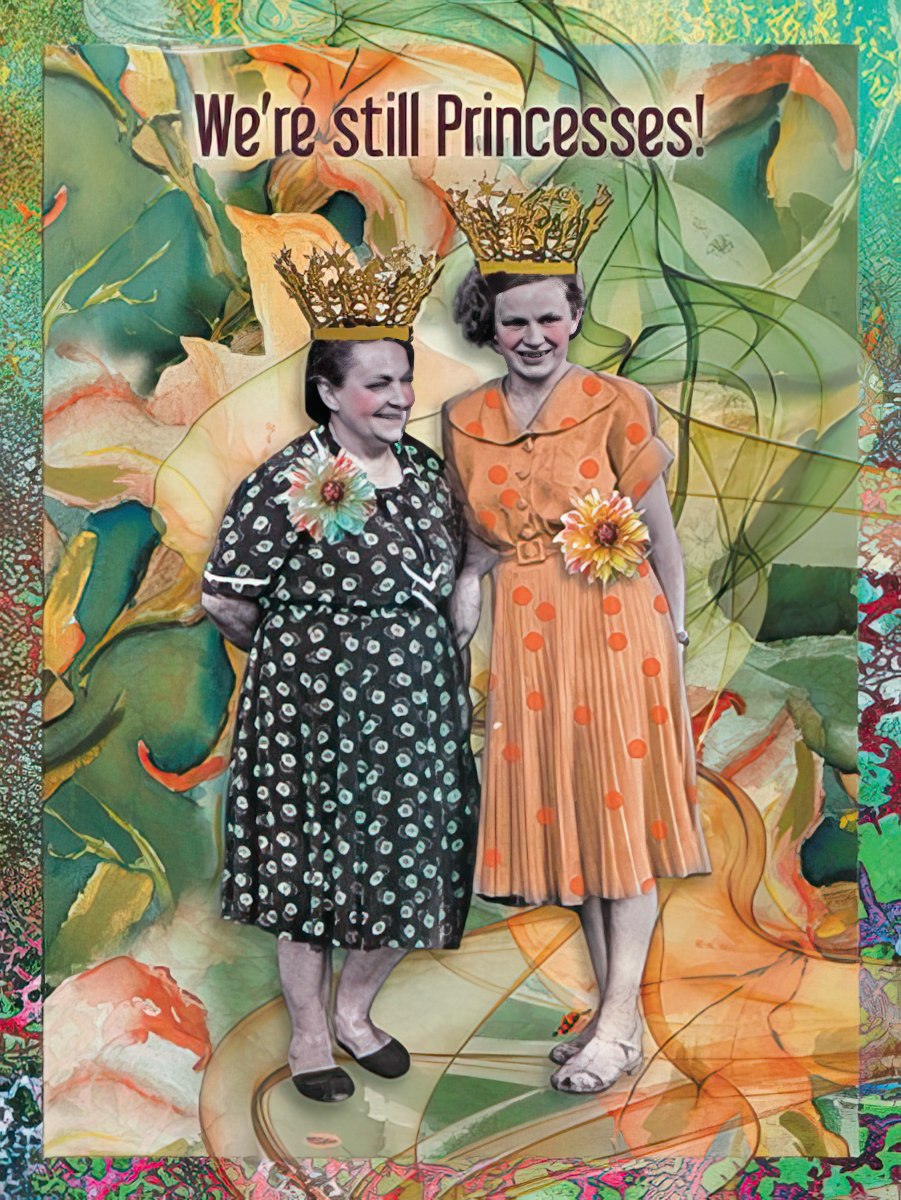 Funny greeting card for her featuring two women wearing golden crowns with text 'We're still Princesses!' against an abstract green and orange background. Ideal for a friend's special day.