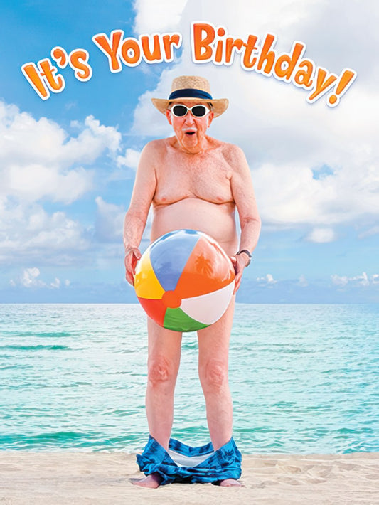 Funny birthday card featuring an older man in a straw hat and sunglasses, seemingly naked holding a beach ball, on a sunny beach.