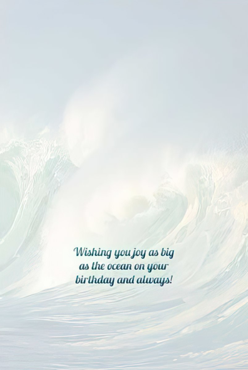 Inside of a birthday greeting card with a light ocean wave background and text: 'Wishing you joy as big as the ocean on your birthday and always!'