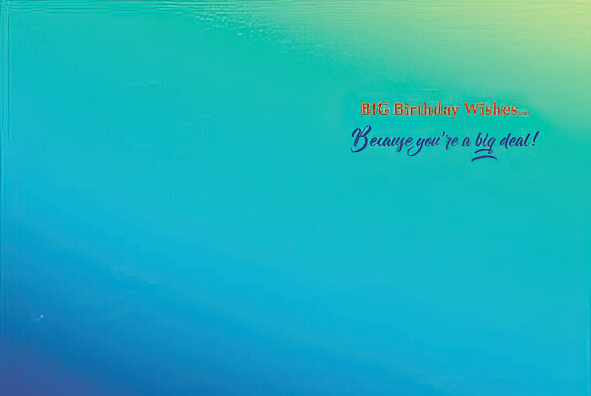 Inside of a greeting card with a blue and green gradient background and the text "BIG Birthday Wishes... Because you're a big deal!".