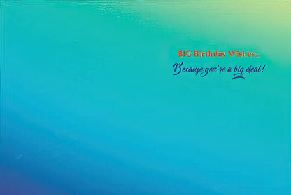 Inside of a greeting card with a blue and green gradient background and the text "BIG Birthday Wishes... Because you're a big deal!".