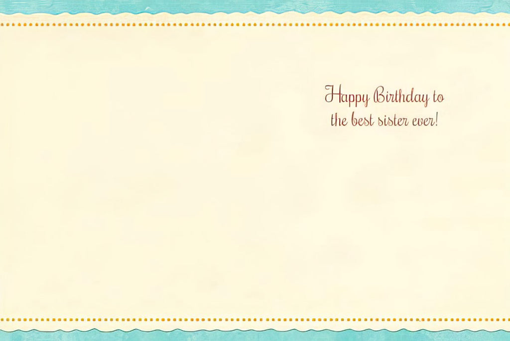 Inside of a sentimental birthday card for a sister. The cream-colored interior features elegant dotted and scalloped borders, with the message 'Happy Birthday to the best sister ever!' printed in a decorative font.