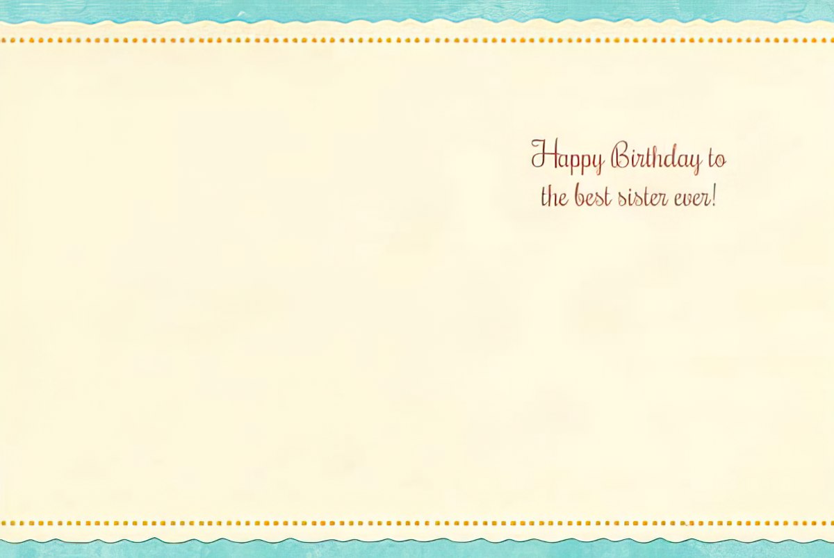 Inside of a sentimental birthday card for a sister. The cream-colored interior features elegant dotted and scalloped borders, with the message 'Happy Birthday to the best sister ever!' printed in a decorative font.
