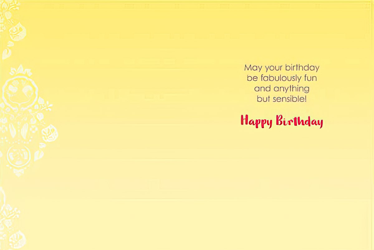Inside of a greeting card with a yellow background and white damask pattern, reading: 'May your birthday be fabulously fun and anything but sensible! Happy Birthday'